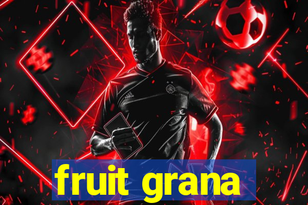 fruit grana